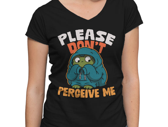 Please Don't Perceive Me