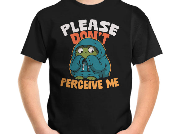 Please Don't Perceive Me