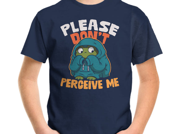 Please Don't Perceive Me