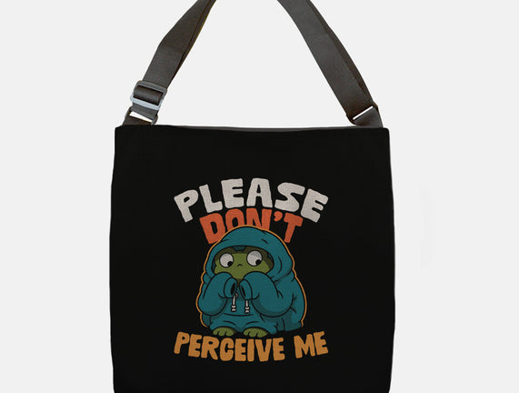 Please Don't Perceive Me