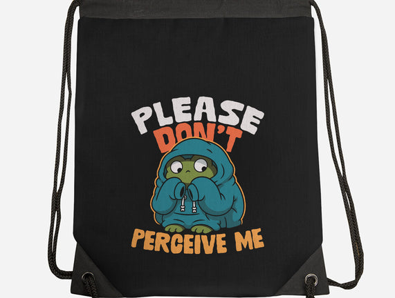 Please Don't Perceive Me