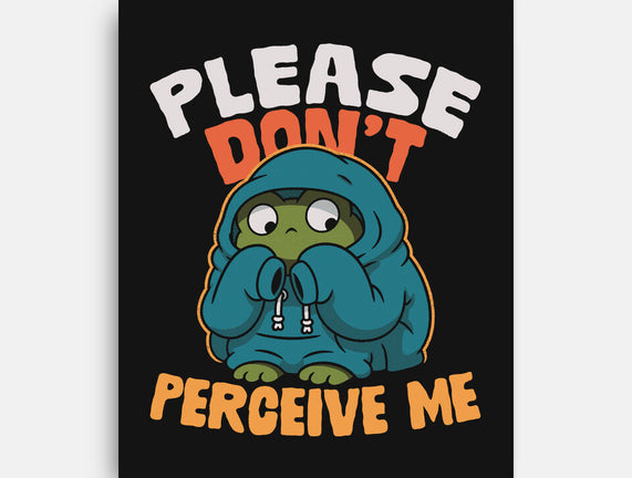 Please Don't Perceive Me