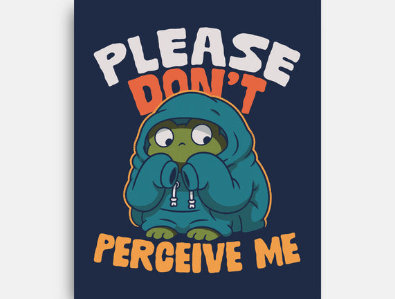 Please Don't Perceive Me