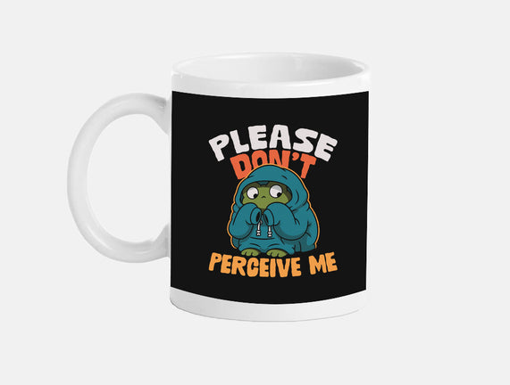 Please Don't Perceive Me