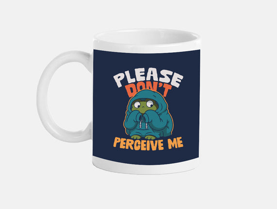 Please Don't Perceive Me