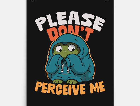 Please Don't Perceive Me