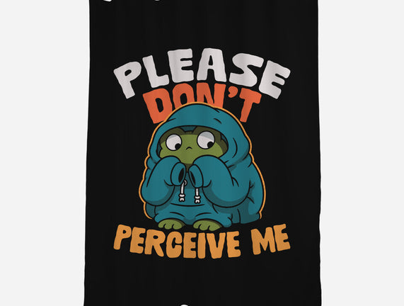 Please Don't Perceive Me
