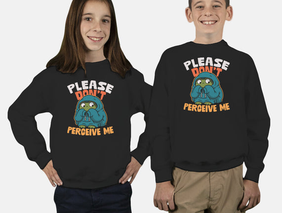 Please Don't Perceive Me