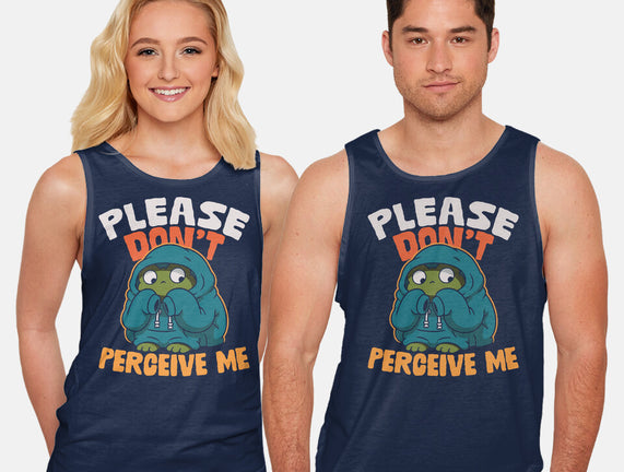 Please Don't Perceive Me