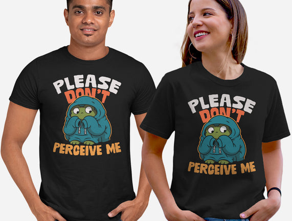 Please Don't Perceive Me