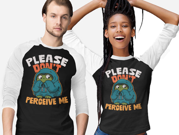Please Don't Perceive Me