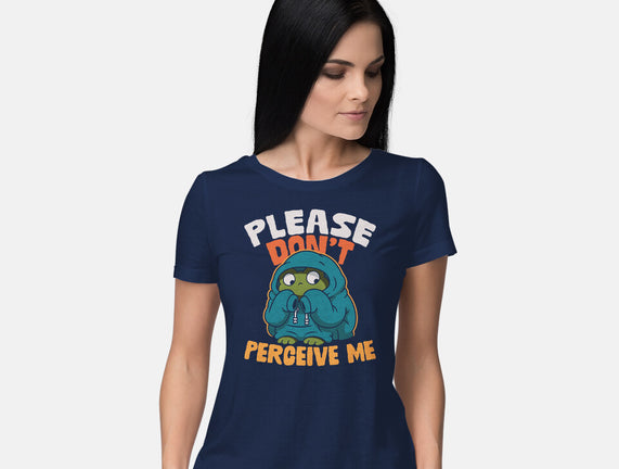 Please Don't Perceive Me