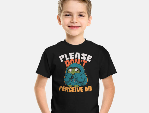 Please Don't Perceive Me