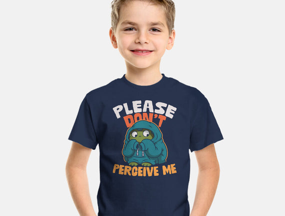 Please Don't Perceive Me