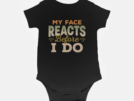 My Face Reacts Before I Do