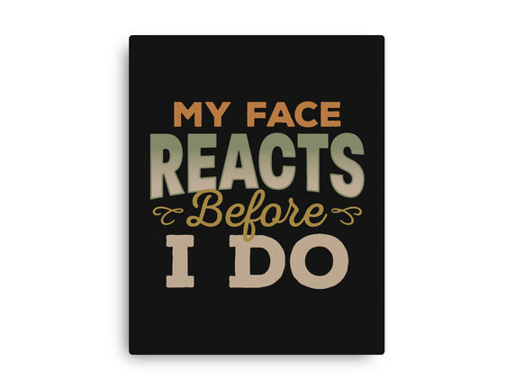 My Face Reacts Before I Do