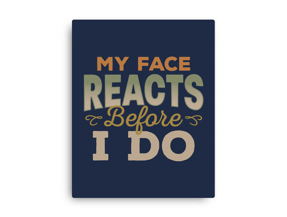 My Face Reacts Before I Do