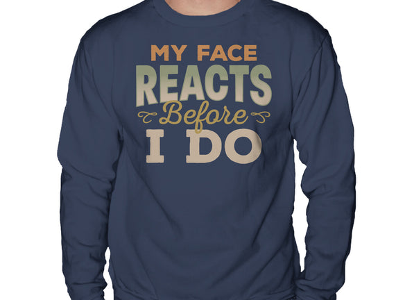 My Face Reacts Before I Do
