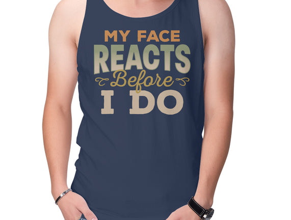 My Face Reacts Before I Do