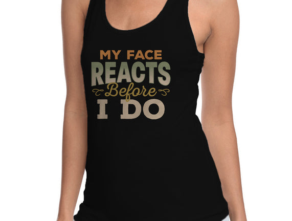 My Face Reacts Before I Do