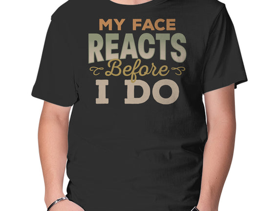 My Face Reacts Before I Do