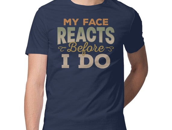 My Face Reacts Before I Do