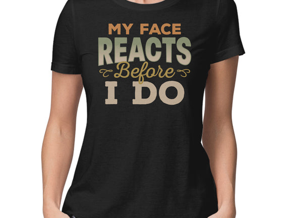 My Face Reacts Before I Do