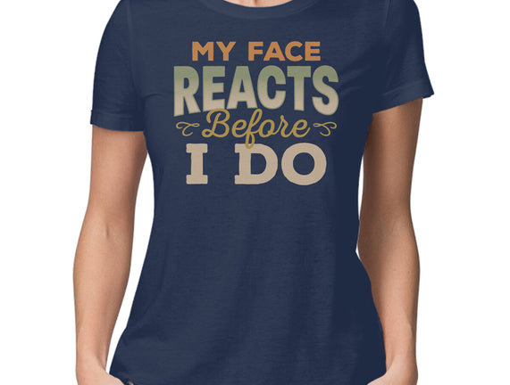 My Face Reacts Before I Do