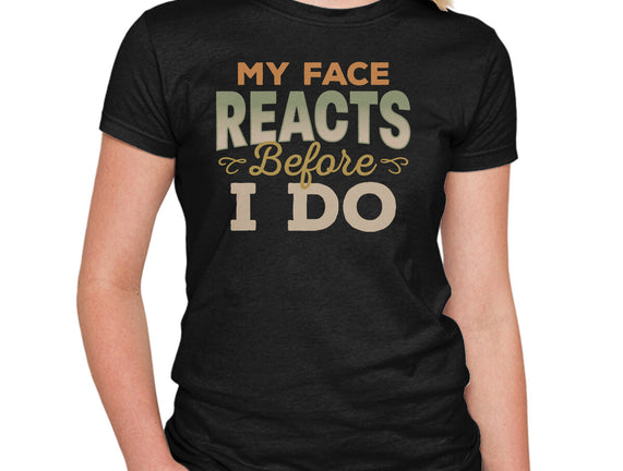 My Face Reacts Before I Do