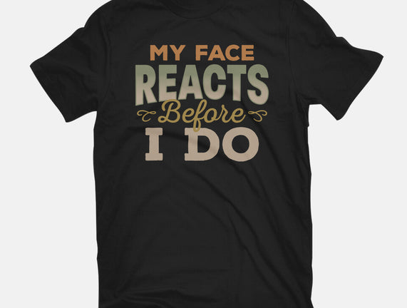 My Face Reacts Before I Do