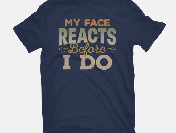 My Face Reacts Before I Do