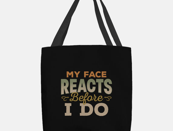 My Face Reacts Before I Do