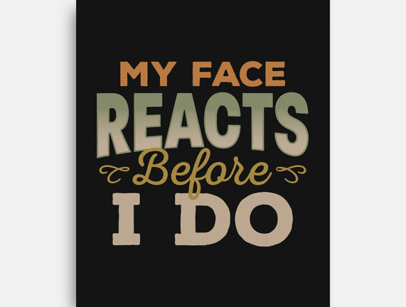 My Face Reacts Before I Do