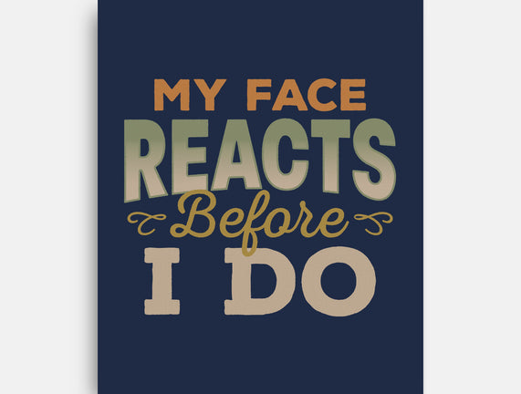 My Face Reacts Before I Do