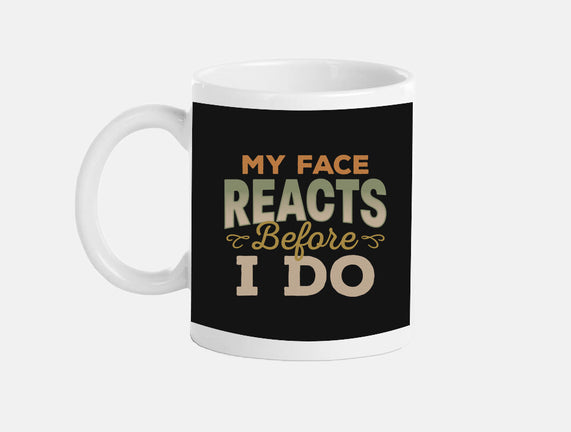 My Face Reacts Before I Do
