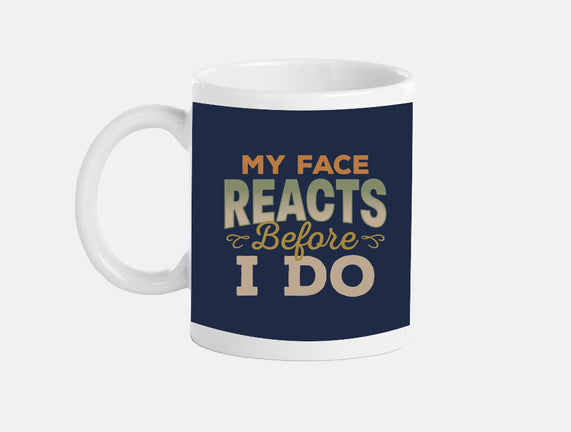 My Face Reacts Before I Do