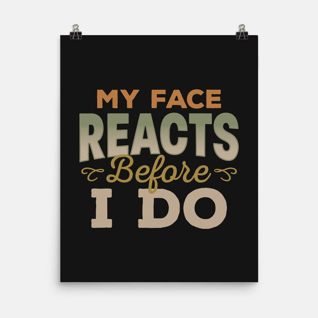 My Face Reacts Before I Do-None-Matte-Poster-Popnotic