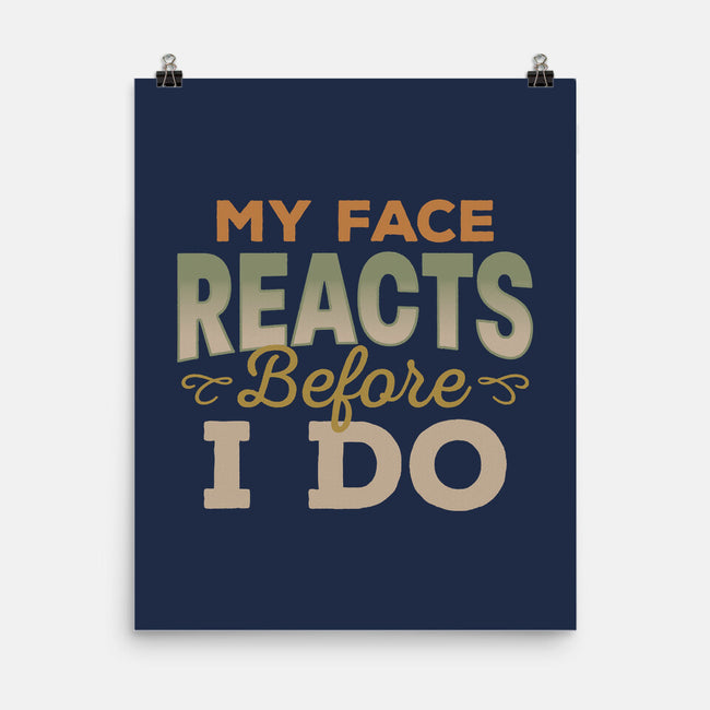 My Face Reacts Before I Do-None-Matte-Poster-Popnotic