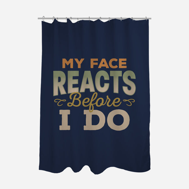 My Face Reacts Before I Do-None-Polyester-Shower Curtain-Popnotic