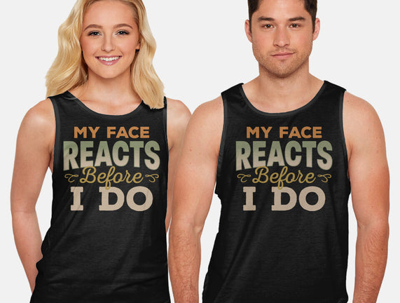 My Face Reacts Before I Do