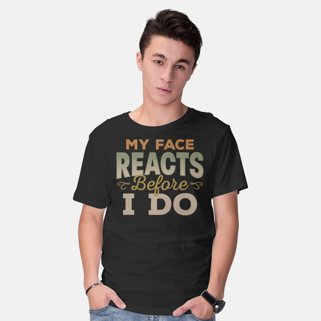 My Face Reacts Before I Do-Mens-Basic-Tee-Popnotic