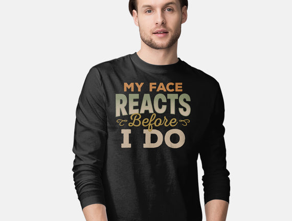 My Face Reacts Before I Do
