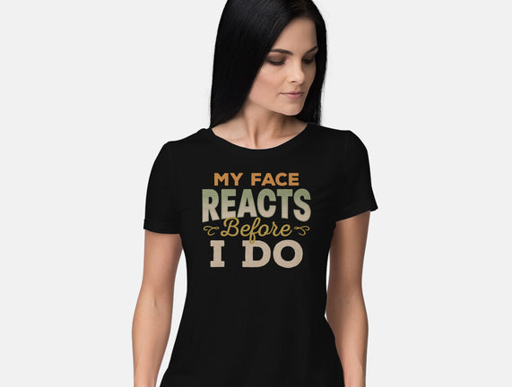 My Face Reacts Before I Do