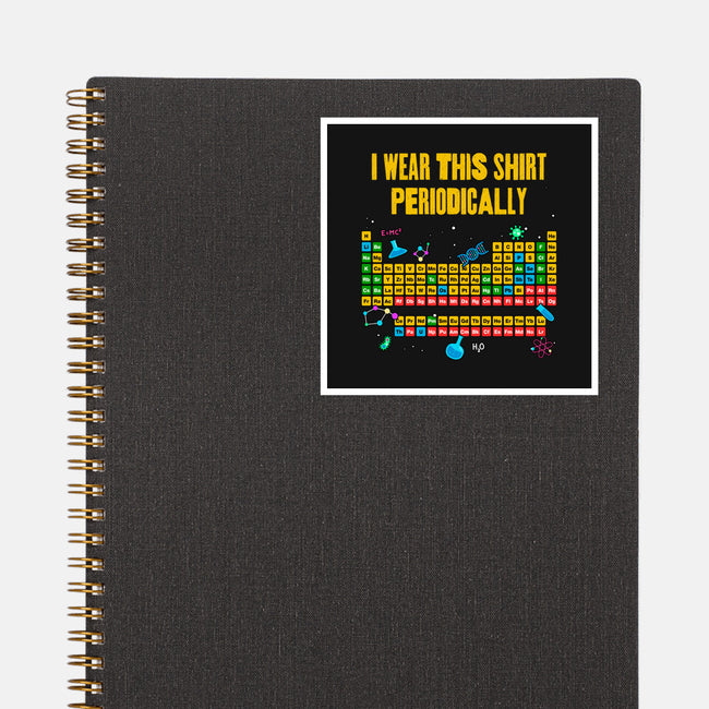 I Wear This Shirt Periodically-None-Glossy-Sticker-GoshWow