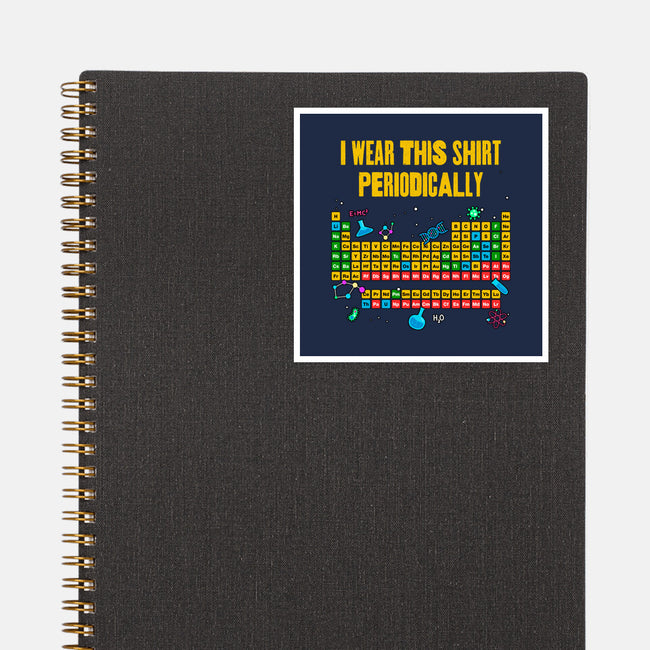 I Wear This Shirt Periodically-None-Glossy-Sticker-GoshWow