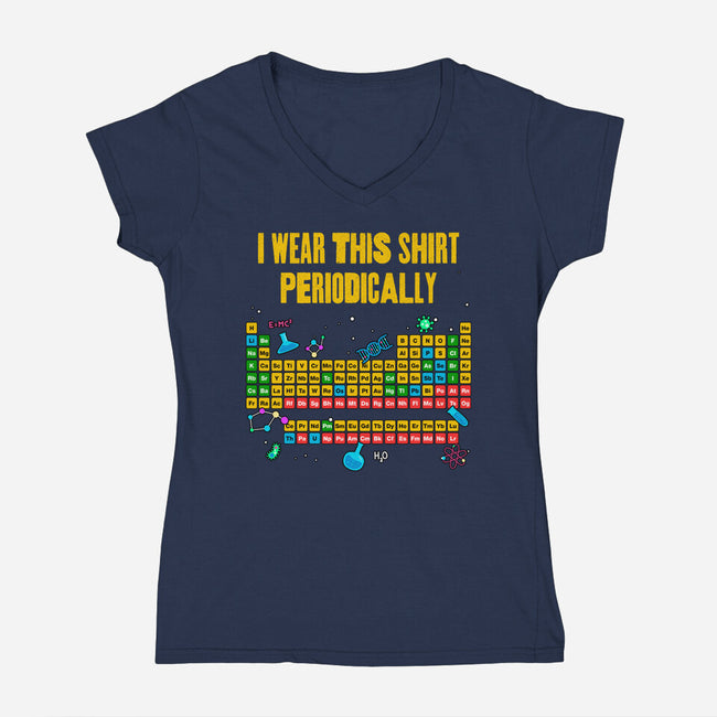I Wear This Shirt Periodically-Womens-V-Neck-Tee-GoshWow