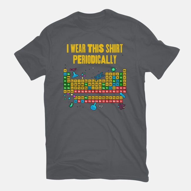 I Wear This Shirt Periodically-Unisex-Basic-Tee-GoshWow