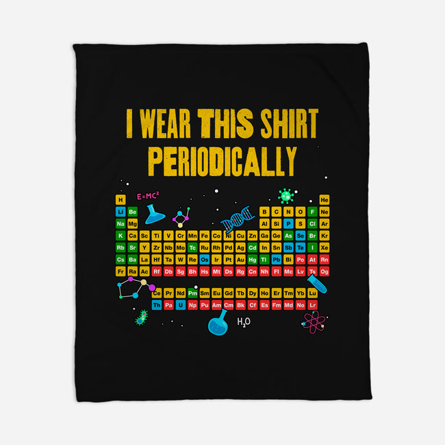 I Wear This Shirt Periodically-None-Fleece-Blanket-GoshWow