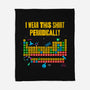 I Wear This Shirt Periodically-None-Fleece-Blanket-GoshWow