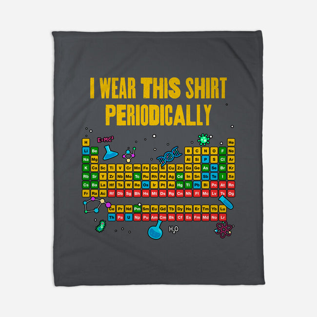 I Wear This Shirt Periodically-None-Fleece-Blanket-GoshWow